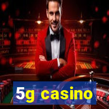 5g casino